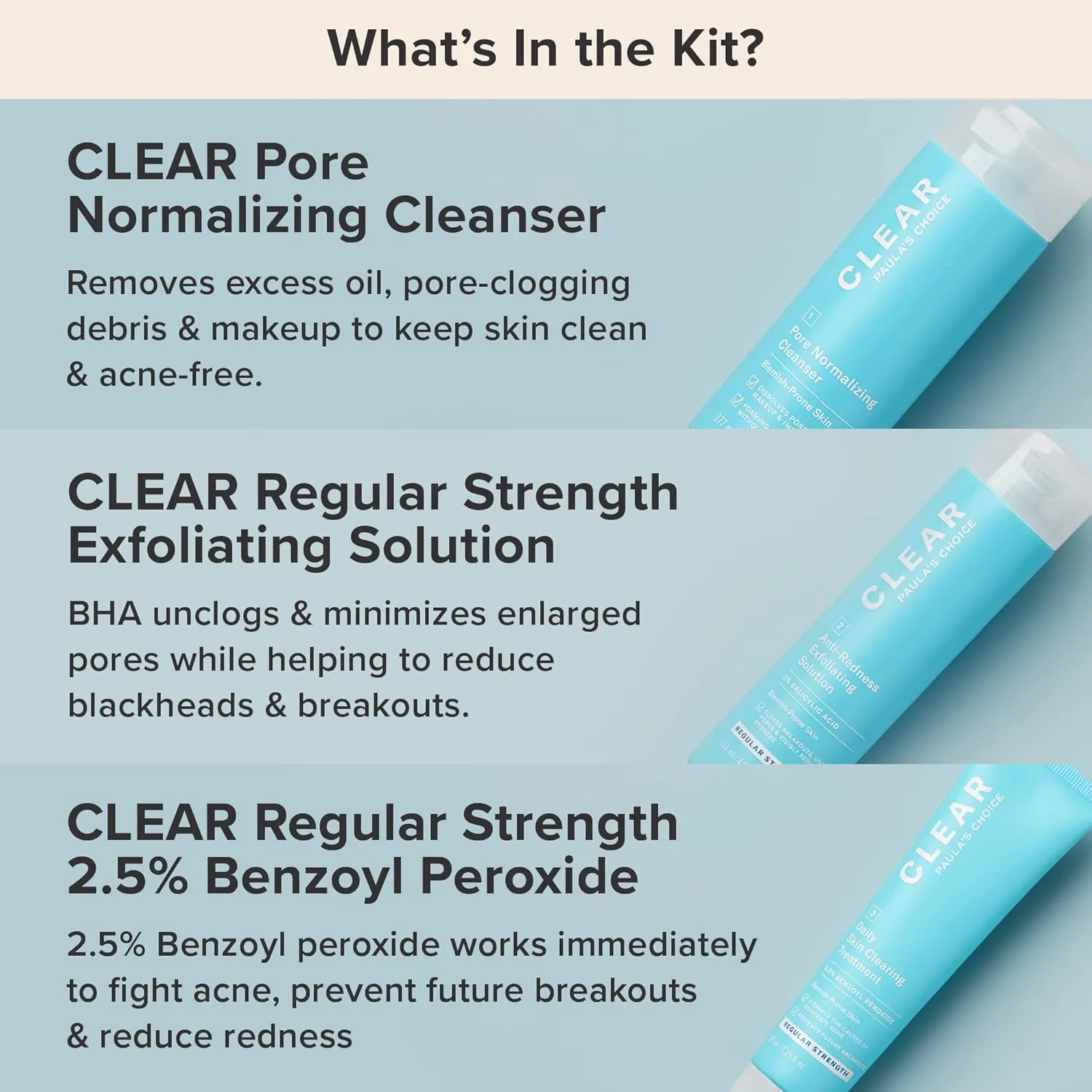 Paula's Choice CLEAR 3-Piece Acne Kit, Includes Daily Cleanser, 2% Salicylic Acid Exfoliant & Benzoyl Peroxide Treatment, Prevents & Treats Mild to Severe Acne & Breakouts, Fragrance-Free, Set of 3